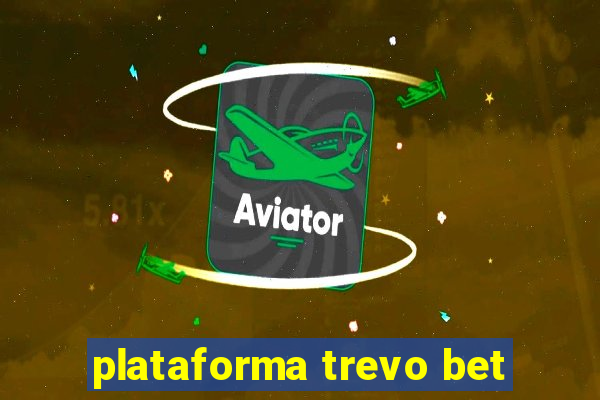 plataforma trevo bet